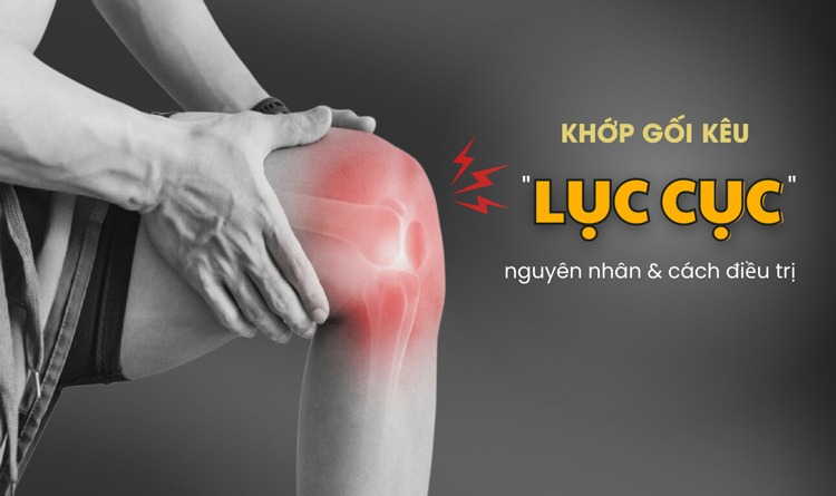  Hiện tượng khớp gối bị kêu lục cục khi cử động có thể là dấu hiệu của nhiều triệu chứng nghiêm trọng